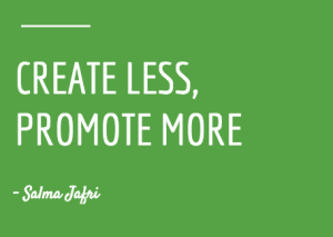 create less, promote more.
